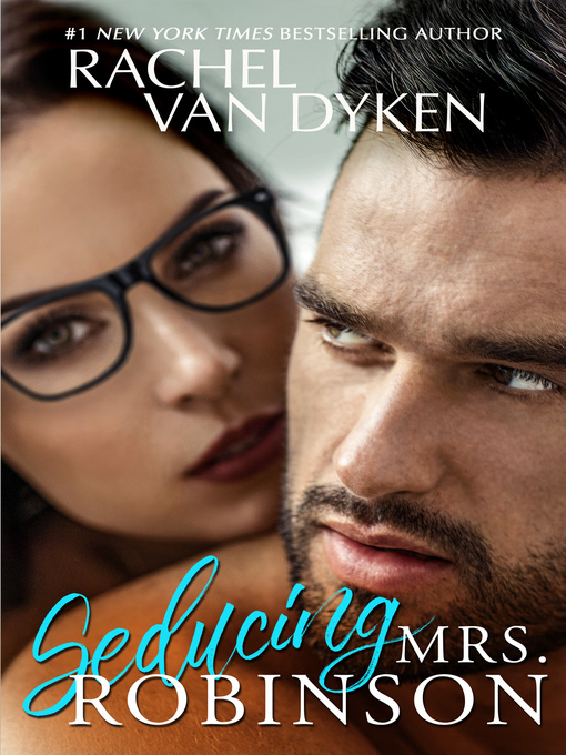Title details for Seducing Mrs. Robinson by Rachel Van Dyken - Available